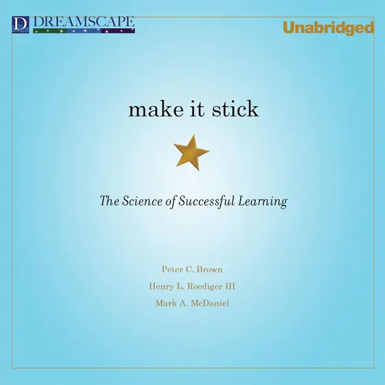 Make it Stick cover - the science of successful learning, how to become a productive learner and learn your style.