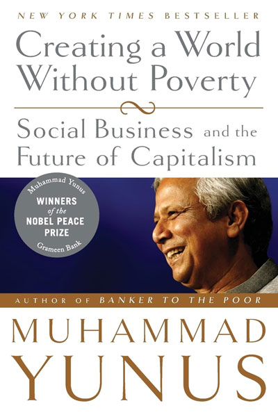 Creating a World Without Poverty cover - a book by Nobel Peace Prize winner, Professor Muhammad Yunus.