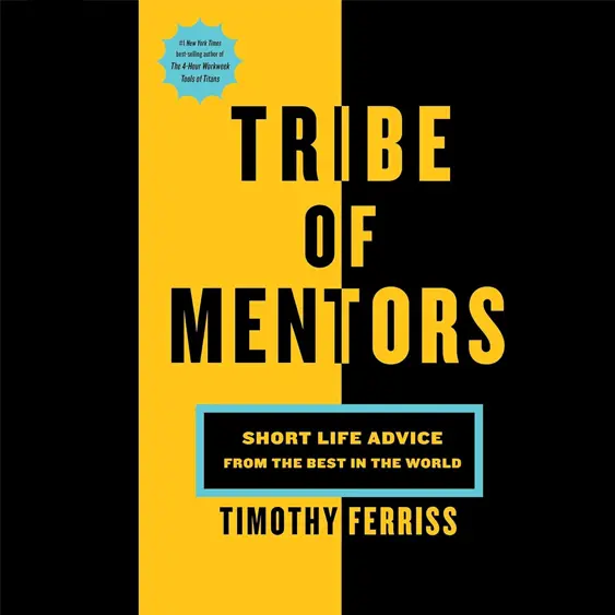 Tribe of Mentors cover - practical advice on how to succeed from some of the worlds highest performers.