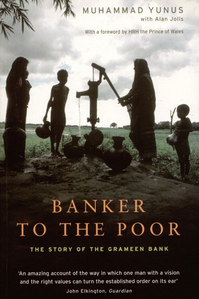 Banker to the Poor cover - a book by Bangladeshi leader and Nobel Peace Prize winner, Professor Muhammad Yunus.