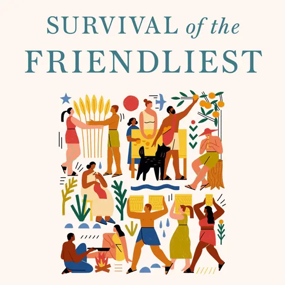 Survival of the Friendliest cover - a look at the importance of friendliness, our origins, and our common humanity.