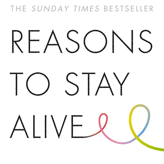 Reasons to Stay Alive cover - a true story on overcoming a mental health crisis and how to make the most of each day.