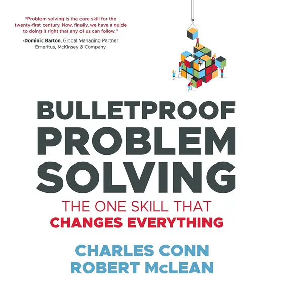 Bulletproof Problem Solving cover - covering the approach to problem solving, the one skill that changes everything.